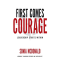 First Comes Courage: Leadership Starts Within