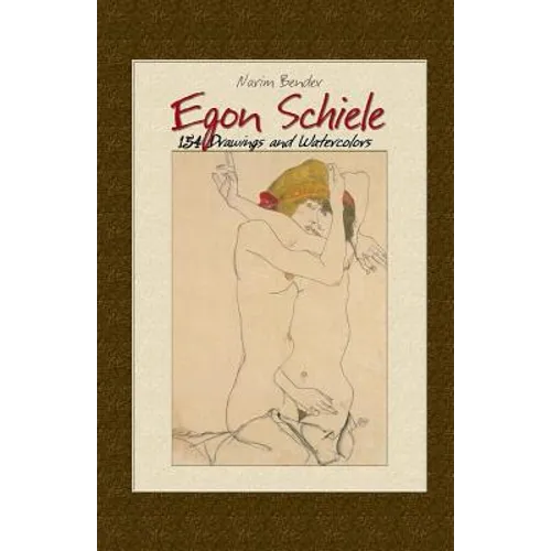 Egon Schiele: 154 Drawings and Watercolors
