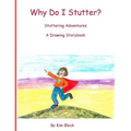 Why Do I Stutter?: Stuttering Adventures A Drawing Storybook