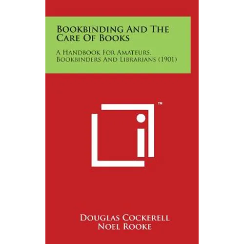 Bookbinding and the Care of Books: A Handbook for Amateurs, Bookbinders and Librarians (1901)