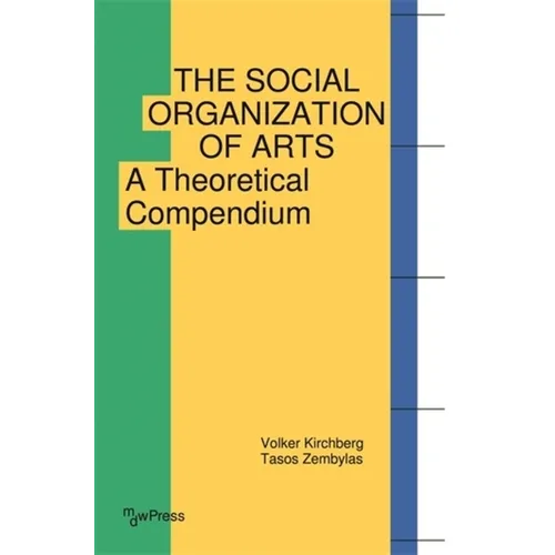 The Social Organization of Arts: A Theoretical Compendium