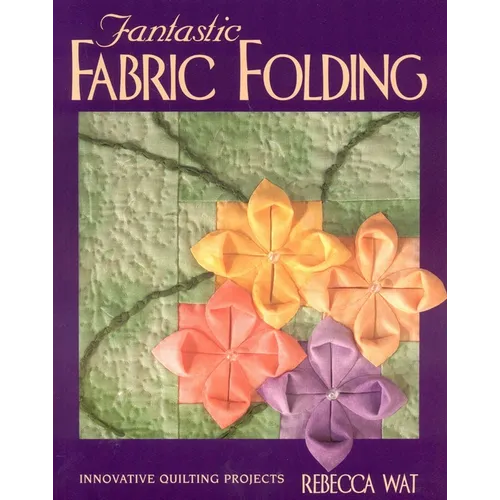 Fantastic Fabric Folding: Innovative Quilting Projects - Print on Demand Edition
