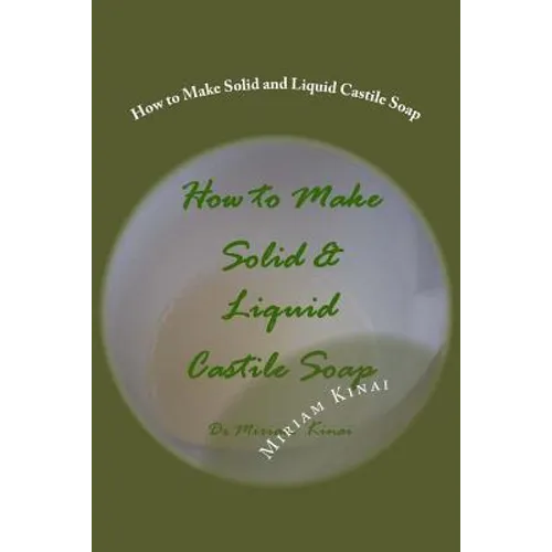 How to Make Solid and Liquid Castile Soap