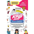 The KPOP Dictionary: 500 Essential Korean Slang Words and Phrases Every KPOP Fan Must Know