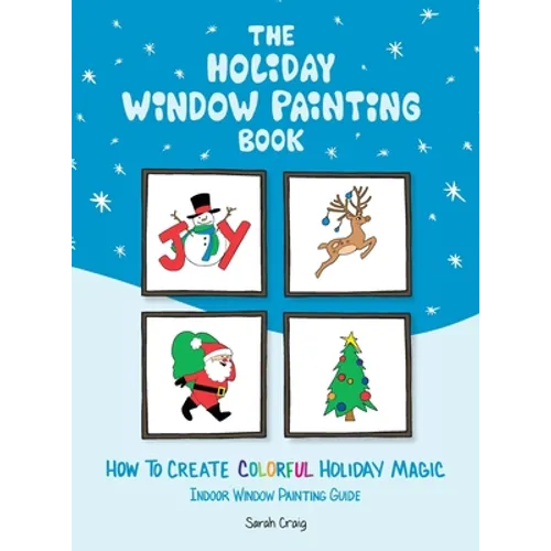 The Holiday Window Painting Book: How to Create Colorful Holiday Magic