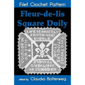 Fleur-de-lis Square Doily Filet Crochet Pattern: Complete Instructions and Chart