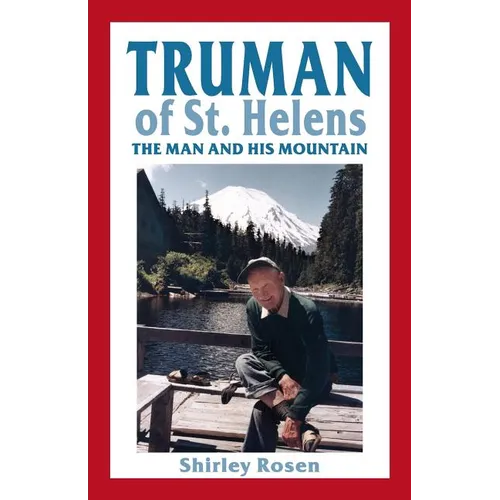 Truman of St. Helens: The Man and His Mountain