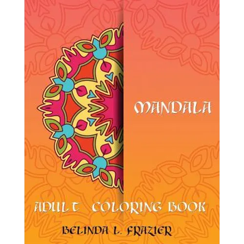 Madala Adult Coloring Book: Mandala Coloring Book, Stress Relieving Patterns, Coloring Books For Adults, Adult Coloring Book, Meditation Coloring Book