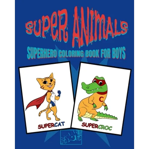 Superhero Coloring Book for Boys: Coloring books for kids - coloring book animals superhero coloring book for kids ages 4-8