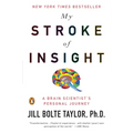 My Stroke of Insight: A Brain Scientist's Personal Journey