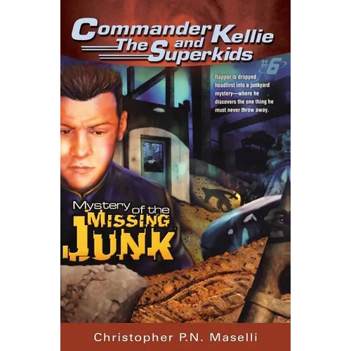 (Commander Kellie and the Superkids' Novel #6) The Mystery of the Missing Junk
