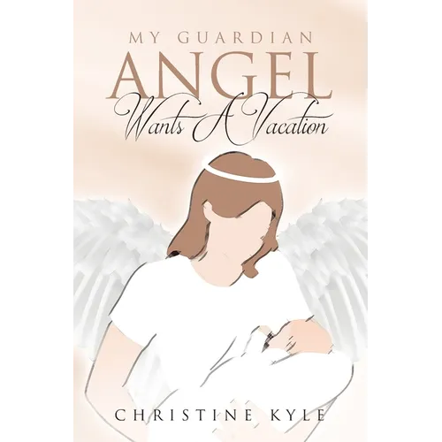 My Guardian Angel Wants A Vacation
