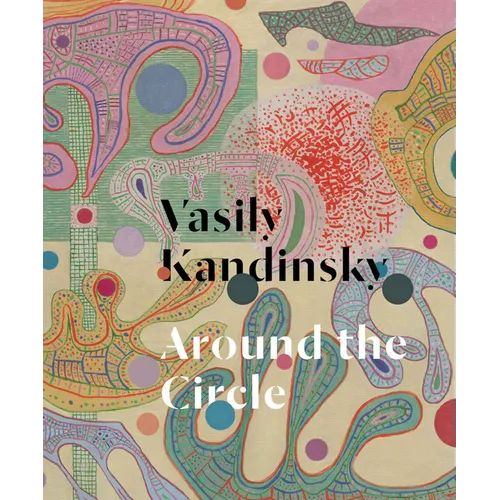 Vasily Kandinsky: Around the Circle