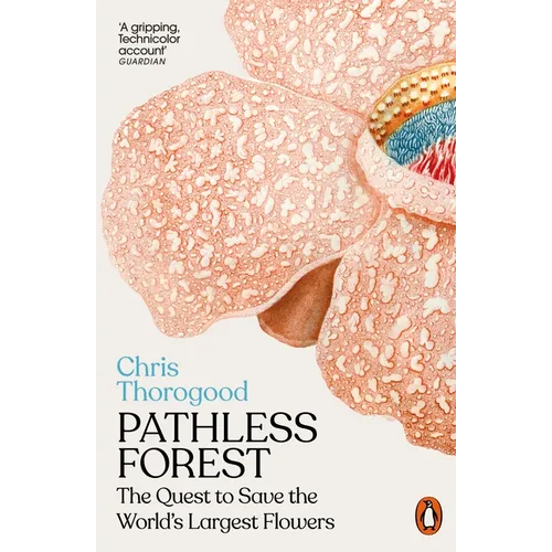 Pathless Forest: The Quest to Save the World's Largest Flowers
