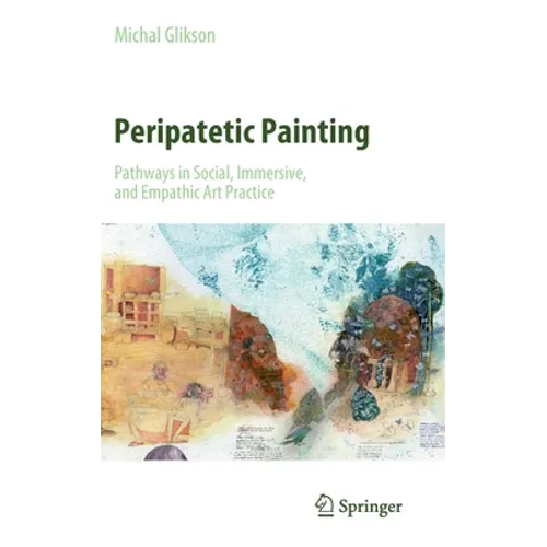 Peripatetic Painting: Pathways in Social, Immersive, and Empathic Art Practice