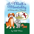 A Mutt's Mentality: A Story with a Message