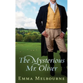 The Mysterious Mr. Oliver: A Historical Regency Romance