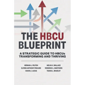 The HBCU Blueprint: A Strategic Guide to Transformation and Thriving