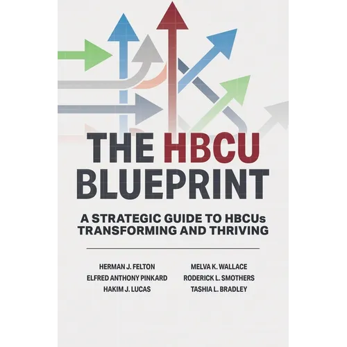 The HBCU Blueprint: A Strategic Guide to Transformation and Thriving