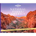 Lonely Planet National Parks of America: From Acadia to Zion Ultimate Tour of the Great Outdoors Best Activities & Trails Travel Itineraries & Tips Wi