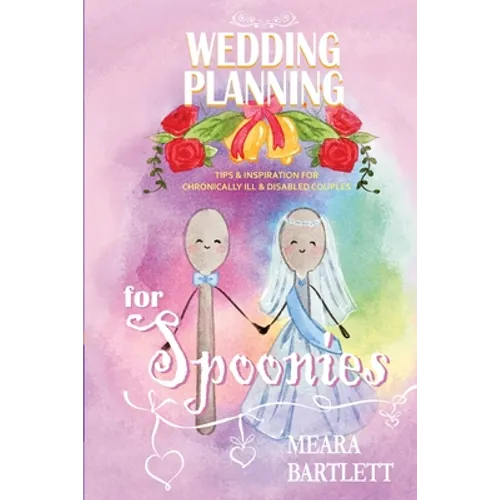 Wedding Planning for Spoonies: Tips and Inspiration for Chronically Ill and Disabled Couples