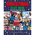 Christmas Craft Book: 30 Fun & Festive Projects to Make with Kids