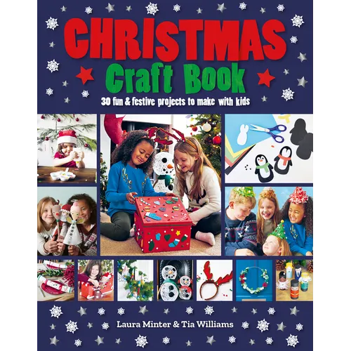 Christmas Craft Book: 30 Fun & Festive Projects to Make with Kids