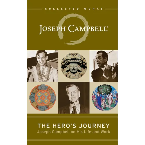 The Hero's Journey: Joseph Campbell on His Life and Work