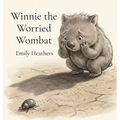 Winnie the Worried Wombat: A gentle tale about facing fears with a friend