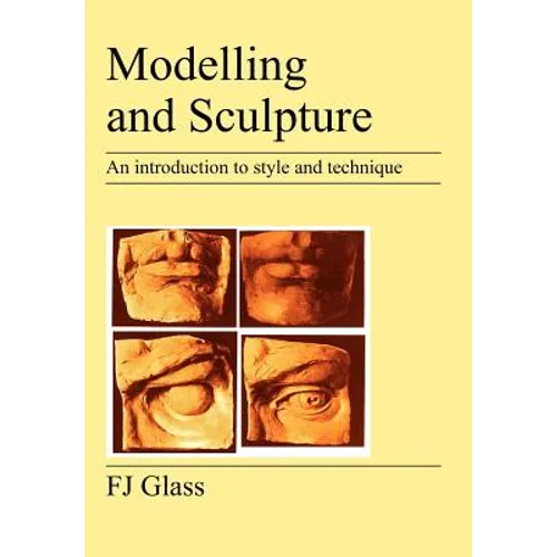 Modelling and Sculpture: An Introduction to Style and Technique