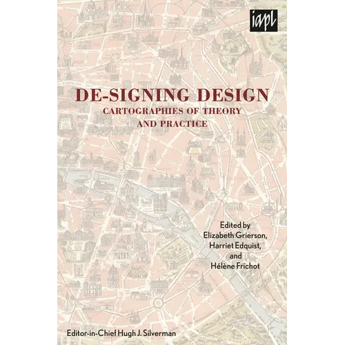 De-Signing Design: Cartographies of Theory and Practice