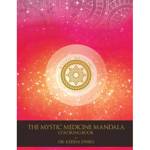 Mystic Medicine Mandala Coloring Book: 80 Patterns for Health and Peace