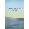 Pass-Through Place: Essays on Home, Hope, and Following the Horizon