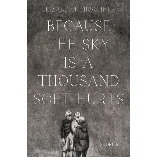 Because the Sky is a Thousand Soft Hurts