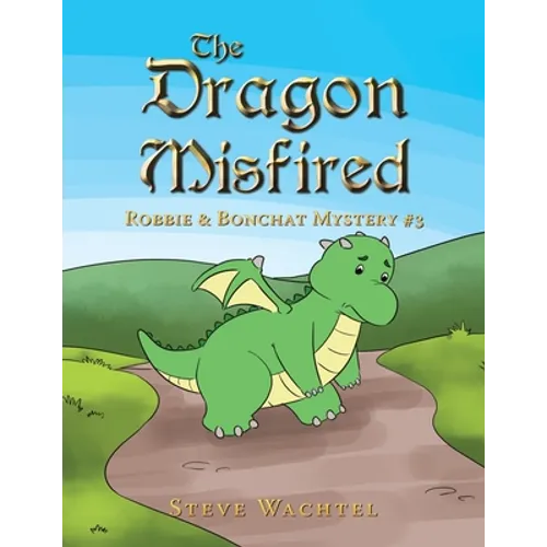 The Dragon Misfired: Robbie & Bonchat Mystery #3