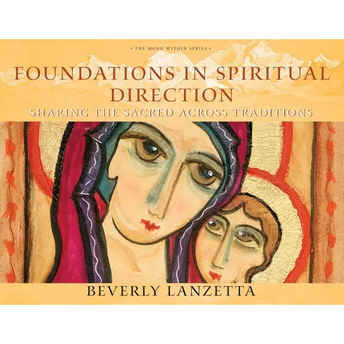 Foundations in Spiritual Direction: Sharing the Sacred Across Traditions
