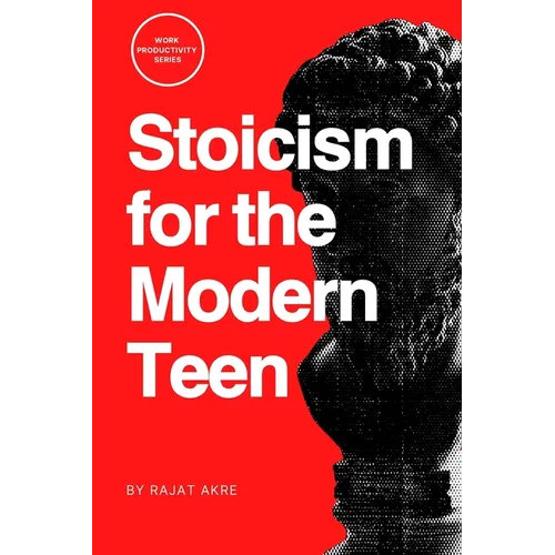 Stoicism for the Modern Teen