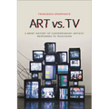 Art vs. TV: A Brief History of Contemporary Artists' Responses to Television