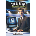 The AI Nerd: Quizmaster Edition Mind-Blowing AI Quizzes that Educate, Entertain and Challenge: Learn about Artificial Intelligence,