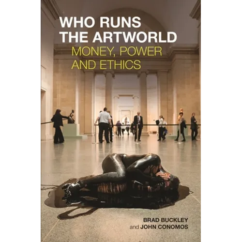 Who Runs the Artworld: Money, Power and Ethics