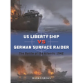 Us Liberty Ship Vs German Surface Raider: The Battle of the Atlantic 1942