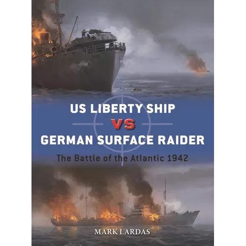 Us Liberty Ship Vs German Surface Raider: The Battle of the Atlantic 1942