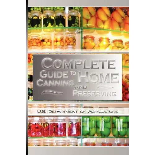 Complete Guide to Home Canning and Preserving