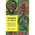 Masks of Origin: Regression in the Service of Omnipotence