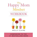 The Happy Mom Mindset Workbook