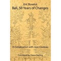 Bali: 50 Years of Changes - A Conversation with Jean Couteau