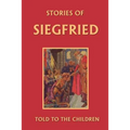 Stories of Siegfried Told to the Children (Yesterday's Classics)