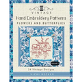 Vintage Hand Embroidery Patterns Flowers and Butterflies: 24 Authentic Vintage Designs