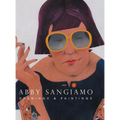 Abby Sangiamo: Drawings and Paintings