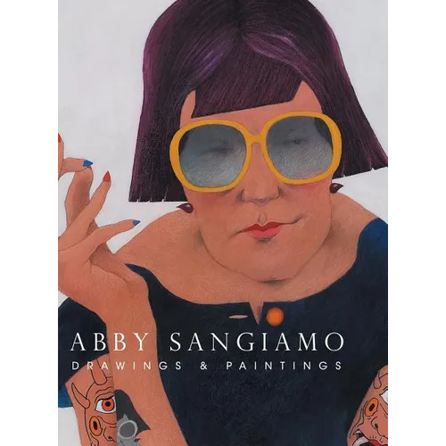 Abby Sangiamo: Drawings and Paintings